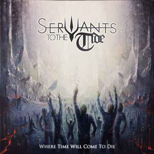 SERVANTS TO THE TIDE - Where Time Will Come to Die CD